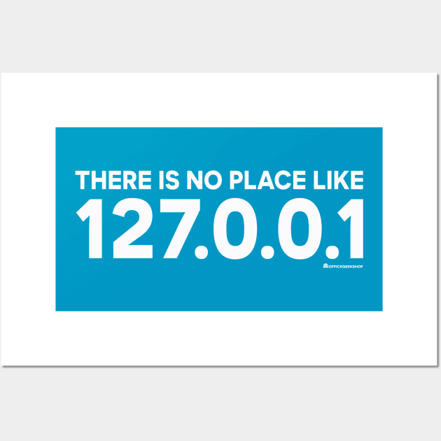THERE IS NO PLACE LIKE 127.0.0.1 Wall Art by officegeekshop
